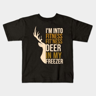 Hunting I'm Into Fitness Fit'ness Deer In My Freezer Kids T-Shirt